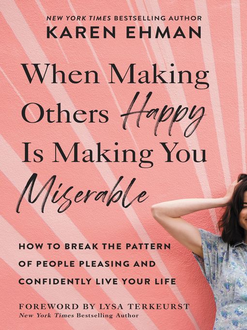 Title details for When Making Others Happy Is Making You Miserable by Karen Ehman - Available